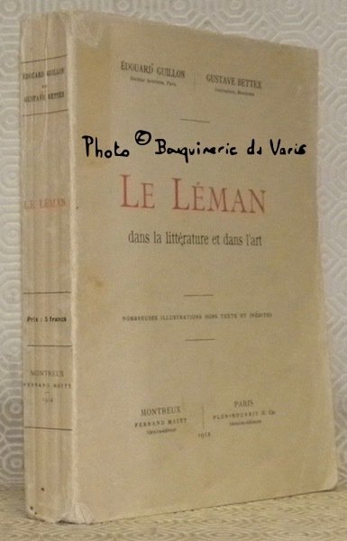 Le Léman dans la littérature et dans l’art. Nombreuses illustrations …