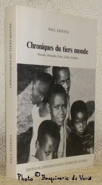 Chroniques du tiers monde. Rwanda, Jésusalem, Gaza, Liban, Jordanie.