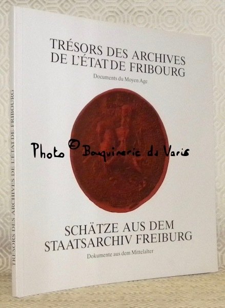 Trésors des archives de l’Etat de Fribourg. Documents du Moyen …