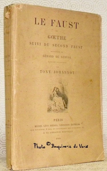 Le Faust de Goethe suivi du Second Faust. Traduction de Gérard de Nerval. Edition illustrée par Tony Johannot.