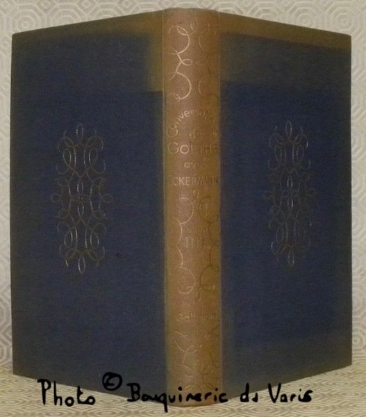 Conversations de Goethe avec Eckermann. Traduction de Jean Chuzeville. Collection …