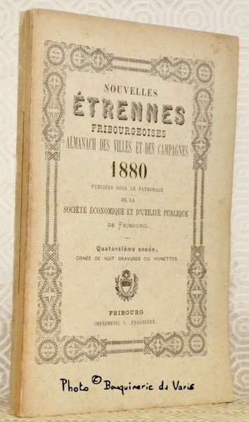 Nouvelles Etrennes Fribourgeoises. Almanach des villes et des campagnes. Orné …