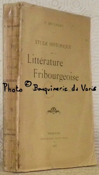 Etude historique sur la littérature fribourgeoise. Depuis le moyen age … | Immagine principale