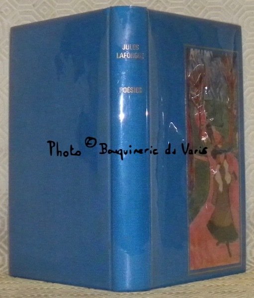 Oeuvres poétiques. Les Complaintes. L’imitation de Notre-Dame la Lune. Dernier …
