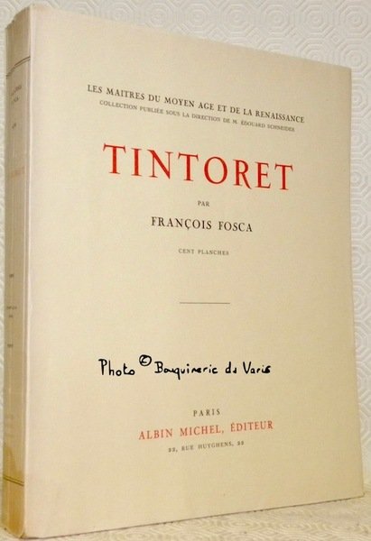 Tintoret. Cent planches. Collection Les Maîtres du Moyen Age et …