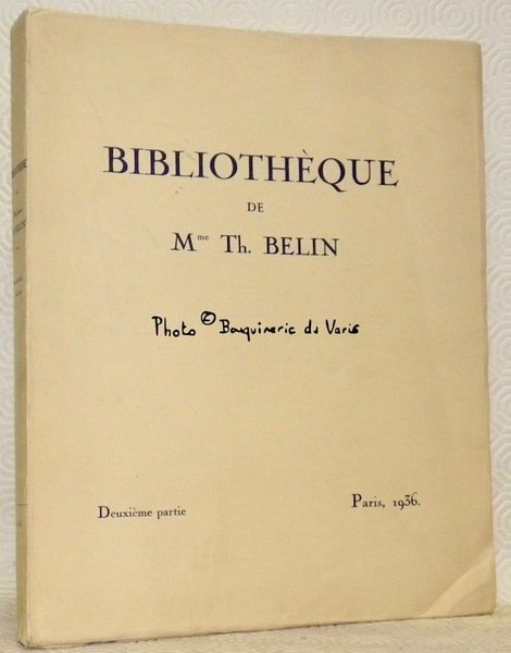 Bibliothèque de Mme Th. Belin. Deuxième partie. Livres des XVe, …