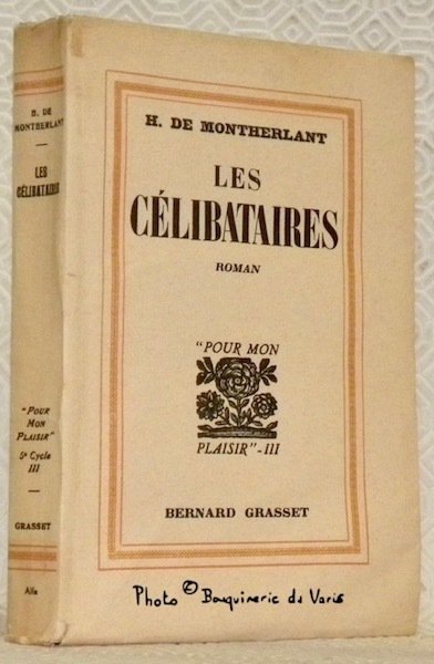 Les Célibataires. Roman. Collection pour mon plaisir III.