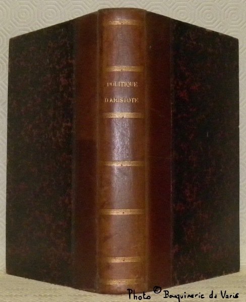 Politique. Traduit en français d’après le texte collationné sur les …