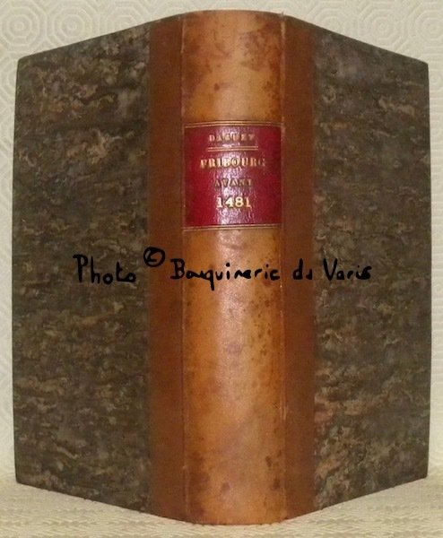 Archives de la société d’Histoire du Canton de Fribourg. Tome V. Histoire de la ville et seigneurie de fribourg des temps anciens a son entrée dans la Confédération Suisse en 1481. Par Alexenadre Daguet. Les pélerins fribourgeois de Jérusalem. Par M. de Diesbach. Inventaire du butin fait à Grandson par les soldats fribouegeois, publié par M. de techtermann- Les seigneurs de Mézières. Par Jos. Schneuwly. Relié à la suite: Souvenirs d’un officier fribourgeois 1798-1848. Par H. de Schaller.