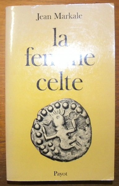 La femme celte, mythe et sociologie.