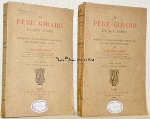 Le Père Girard et son temps. Histoire de la vie, …
