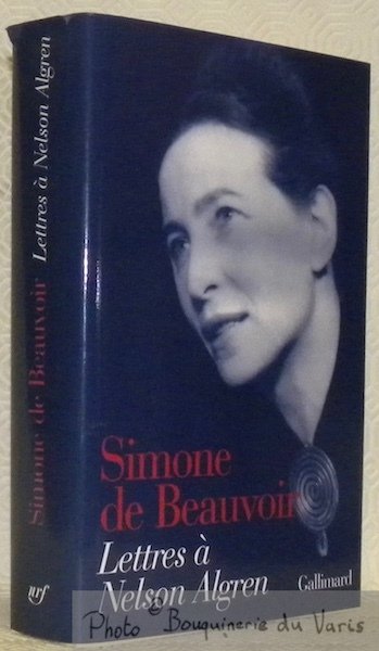 Lettres à Nelson Algren. Un amour transatlantique 1947 - 1964. …