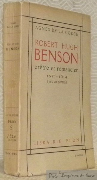 Robert Hugh-Benson prêtre et romancier 1871 - 1914. Avec un …