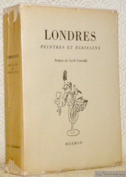 Londres. Peintres et écrivains. Préface de Cyril Connolly. Collection du …
