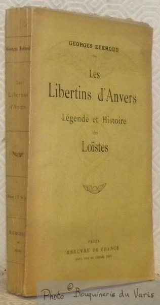 Les Libertins d'Anvers. Legende et histoire des Loïstes.