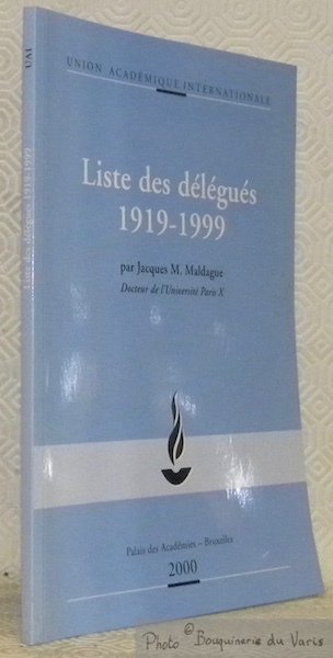 Listes des délégués 1919 - 1999. Union Académique Internationle.