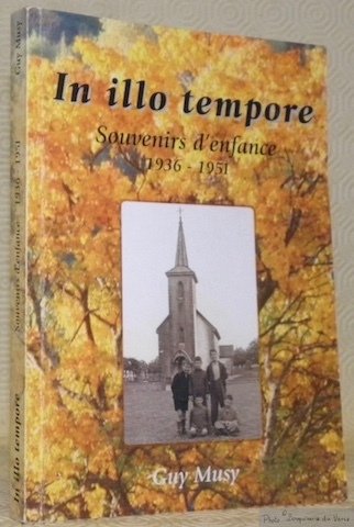 In illo tempore. Souvenirs d’enfance 1936 - 1951.