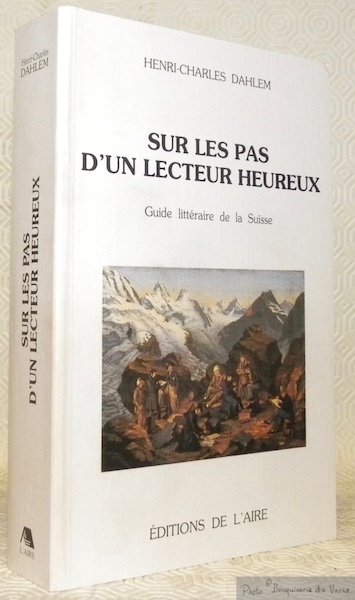 Sur les pas d’un lecteur heureux. Guide littéraire de la …