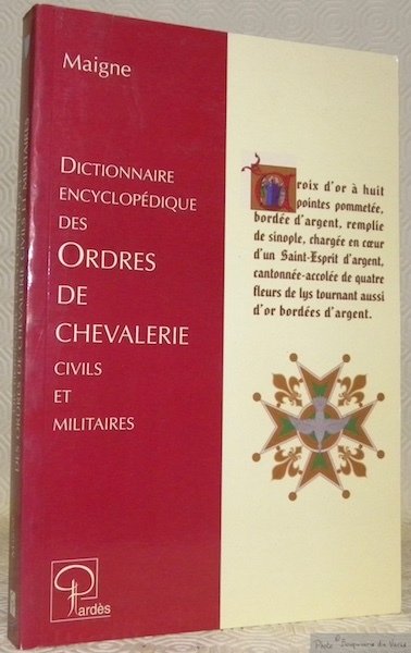 Dictionnaire des Ordres de Chevalerie civils et militaires créés chez …