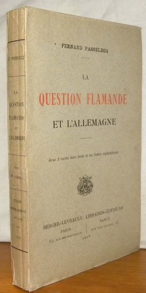 La question flamande et l’Allemagne. Avec 2 cartes hors texte …