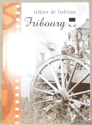 Folklore et traditions au pays de Fribourg. Collectif. Choix et …