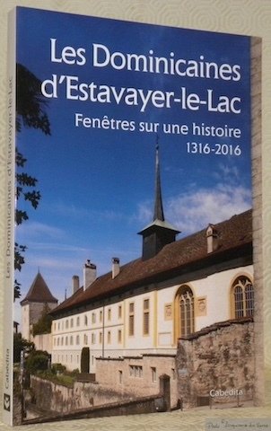 Les Dominicaines d’Estavayer-le-Lac. Fenêtres sur une histoire 1316-2016. | Immagine principale