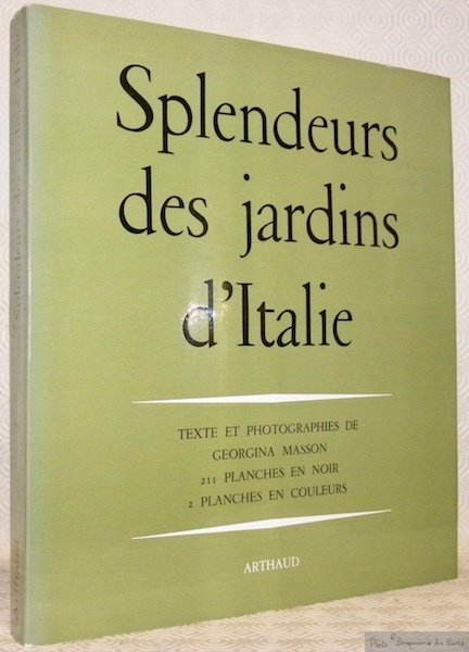 Splendeurs des jardins d’Italie. Texte et photographies de Georgina Masson, …