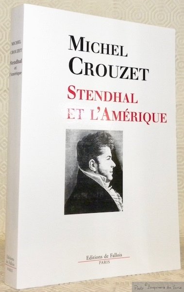 Stendhal et l’Amérique. L’Amérique et la modernité.