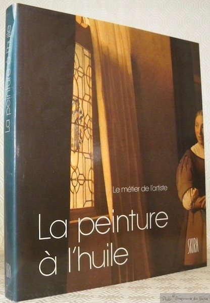 Le métier de l’artiste. La peinture à l’huile.