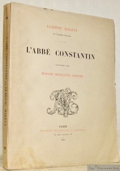 L’Abbé Constantin. Illustré par Madame Madeleine Lemaire.