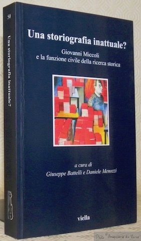 Una storiografia inattuale? Giovanni Miccoli et la funzione civile della …