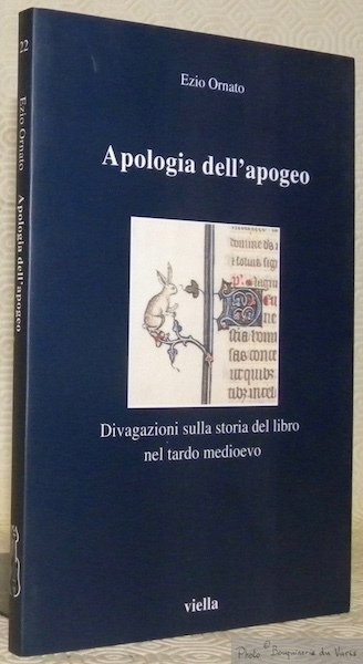 Apologia dell’apogeo. Divagazioni sulla storia del libro nel tardo medioevo. …
