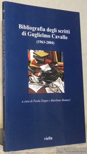 Bibliografia degli scritti di Guglielmo Cavallo, 1963 - 2004. Collezione: …