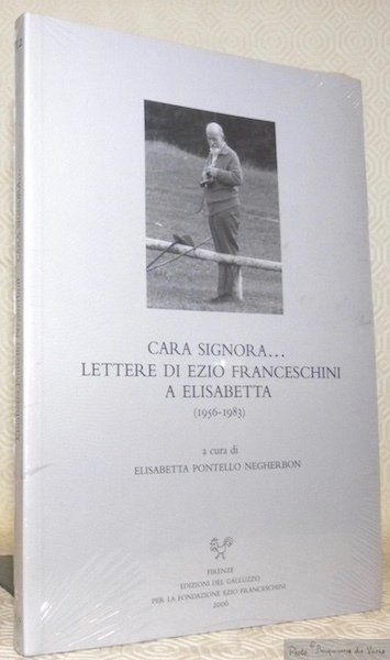 Clara Signora. Lettere di Ezio Franceschini a Elisabetta (1956-1983). A …