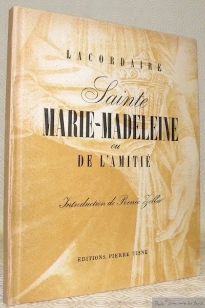 Sainte Marie-Madeleine ou de l'amitié. Introduction de Renée Zeller.