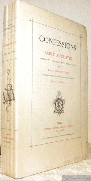 Les confessions. Traduction nouvelle avec introduction par Edmond Saint-Raymond, illustrées …