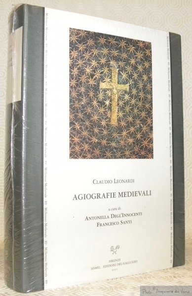 Agiografie medieval. A cura di Antonella Degl?Innocenti e Francesco Santi. …