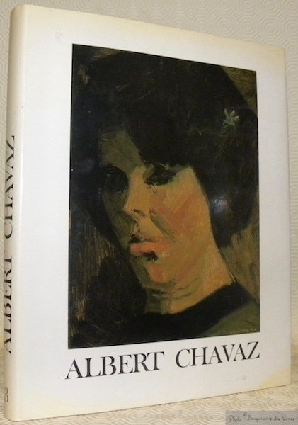 Albert Chavaz. Préface de Edouard Muller-Moor. Collection: Peintres de chez …