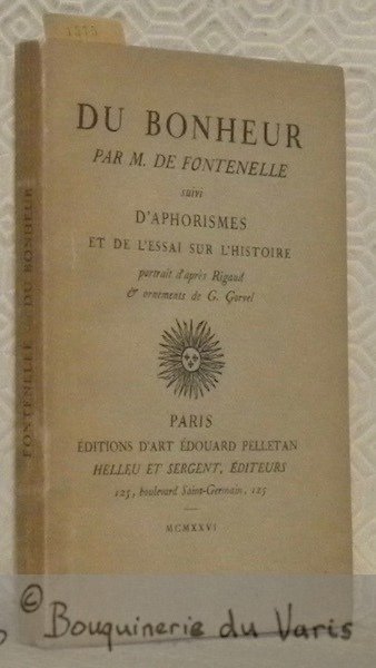 Du bonheur suivi d’aphorismes et de l’essai sur l’histoire. Portrait …