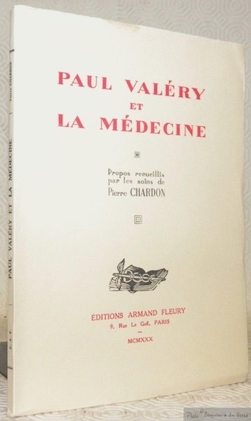 Paul Valéry et la Médecine. Propos recueillis par les notes …
