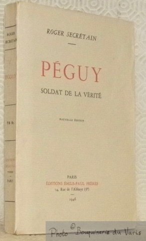 Péguy. Soldat de la Vérité.