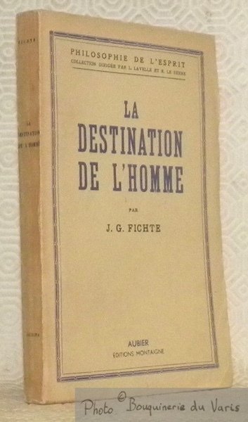 La destination de l’homme. Traduit par M. Molitor. Préface de …