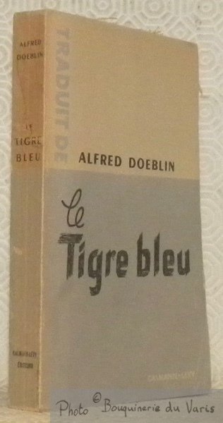 Le tigre bleu. Der Blaue Tiger. Roman. Traduit de l’allemand …