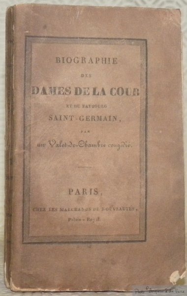 Biographie des Dames de la Cour et du Faubourg Saint-Germain …