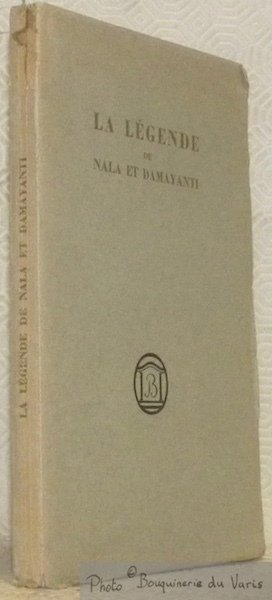 La Légende de Nala et Damayanti. Traduite, avec introduction, notes …