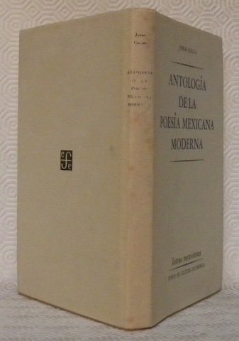 Antología de la poesía mexicana moderna. Presentaçión de Guillermo Sheridan.