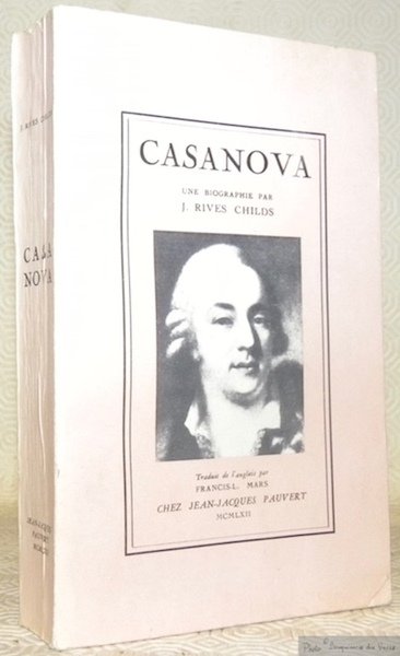 Casanova. Une biographie nouvelle d’après des documents inédits. Traduit de …