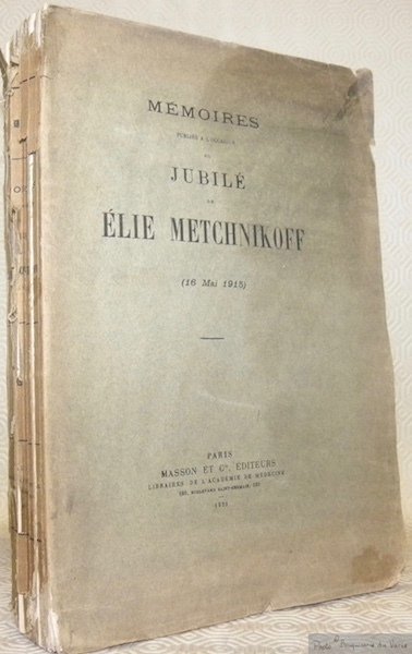 Mémoires publiés à l’occasion du jubilé de Elie Metchnikoff (16 …