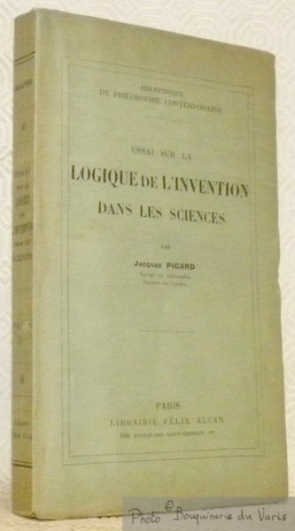 Essai sur la logique de l'invention dans les sciences. Collection …