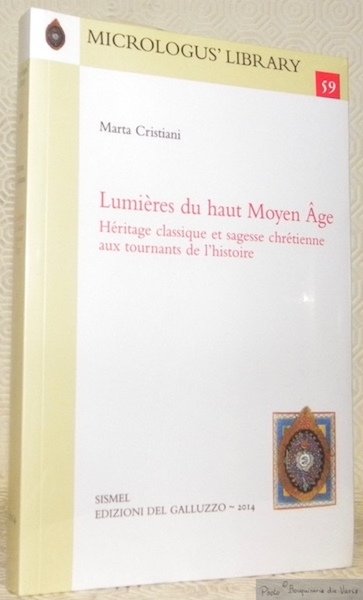 Lumières du haut Moyen Age. Héritage classique et sagesse chrétienne …